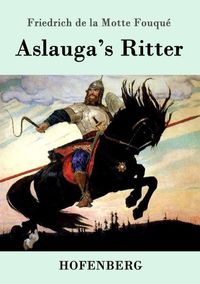 Bild vom Artikel Aslauga's Ritter vom Autor Friedrich de la Motte Fouque