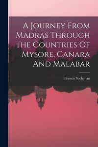Produktbild: A Journey From Madras Through The Countries Of Mysore, Canara And Malabar