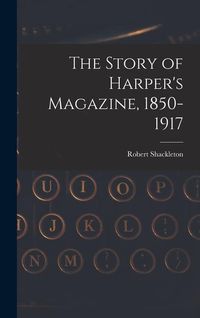 Produktbild: The Story of Harper's Magazine, 1850-1917