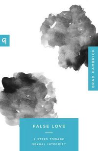 Produktbild: False Love - 9 Steps Toward Sexual Integrity