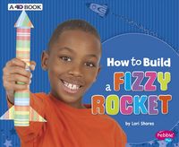 Produktbild: How to Build a Fizzy Rocket: A 4D Book