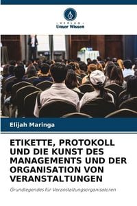 Produktbild: Etikette, Protokoll und die Kunst des Managements und der Organisation von Veranstaltungen