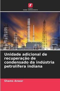Produktbild: Unidade adicional de recupera&ccedil;&atilde;o de condensado da ind&uacute;stria petrol&iacute;fera indiana