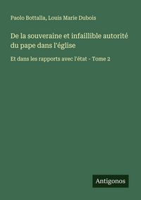Produktbild: De la souveraine et infaillible autorit&eacute; du pape dans l'&eacute;glise