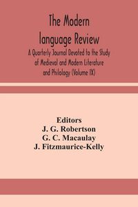 Produktbild: The Modern Language Review; A Quarterly Journal Devoted To The Study Of Medieval And Modern Literature And Philology (Volume Ix)