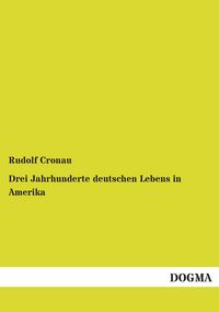 Produktbild: Drei Jahrhunderte deutschen Lebens in Amerika
