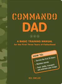 Produktbild: Commando Dad: A Basic Training Manual for the First Three Years of Fatherhood