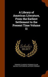 Produktbild: A Library of American Literature, From the Earliest Settlement to the Present Time Volume 11