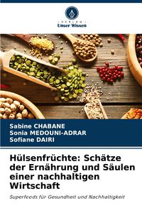 Produktbild: H&uuml;lsenfr&uuml;chte: Sch&auml;tze der Ern&auml;hrung und S&auml;ulen einer nachhaltigen Wirtschaft