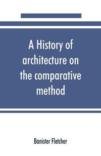 Produktbild: A history of architecture on the comparative method, for the student, craftsman, and amateur