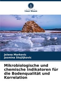 Produktbild: Mikrobiologische und chemische Indikatoren f&uuml;r die Bodenqualit&auml;t und Korrelation