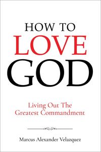 Produktbild: How To Love God: Living Out The Greatest Commandment