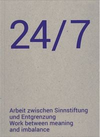Produktbild: 24/7 Arbeit zwischen Sinnstiftung und Entgrenzung