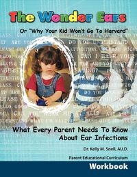 Produktbild: The Wonder Ears or Why Your Kid Won't Go To Harvard Parent Educational Curriculum Workbook
