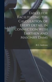 Produktbild: Tables for Facilitating the Calculation of Every Detail in Connection With Earthen and Masonry Dams