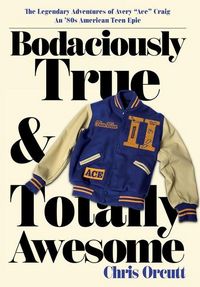Produktbild: Bodaciously True & Totally Awesome