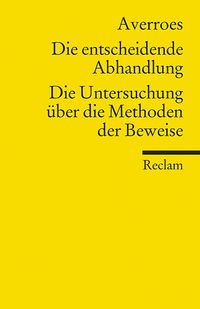 Bild vom Artikel Die entscheidende Abhandlung. Die Untersuchung über die Methoden der Beweise vom Autor Averroes (Ibn Rushd)