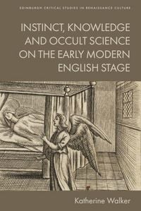 Produktbild: Instinct, Knowledge and Occult Science on the Early Modern English Stage