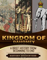 Produktbild: Kingdom of Dahomey: A Brief Overview from Beginning to the End