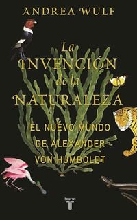 Bild vom Artikel La Invención de la Naturaleza: El Mundo Nuevo de Alexander Von Humboldt / The in Vention of Nature: Alexander Von Humboldt's New World vom Autor Andrea Wulf