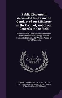 Produktbild: Public Discontent Accounted for, From the Conduct of our Ministers in the Cabinet, and of our Generals in the Field: Wherein Proper Observations are M