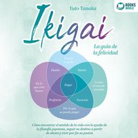 Produktbild: IKIGAI - La gu&iacute;a de la felicidad: C&oacute;mo encontrar el sentido de la vida con la ayuda de la filosof&iacute;a japonesa, seguir su destino a partir de ahora y vivir por fin su pasi&oacute;n