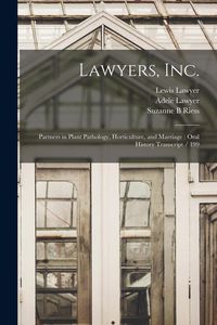 Produktbild: Lawyers, Inc.: Partners in Plant Pathology, Horticulture, and Marriage: Oral History Transcript / 199