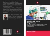 Produktbild: Bio&eacute;tica e Morte Dignificada