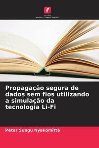 Produktbild: Propaga&ccedil;&atilde;o segura de dados sem fios utilizando a simula&ccedil;&atilde;o da tecnologia Li-Fi
