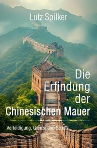 Produktbild: Die Erfindung der Chinesischen Mauer