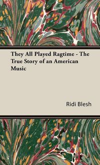 Produktbild: They All Played Ragtime - The True Story of an American Music