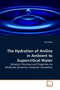 Produktbild: Golas, E: Hydration of Aniline in Ambient to Supercritical W