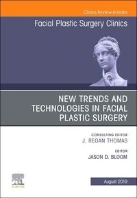 Produktbild: New Trends and Technologies in Facial Plastic Surgery, an Issue of Facial Plastic Surgery Clinics of North America