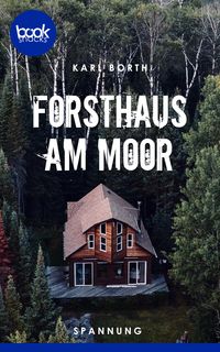 Bild vom Artikel Forsthaus am Moor vom Autor Karl Borth