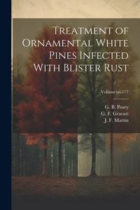 Produktbild: Treatment of Ornamental White Pines Infected With Blister Rust; Volume no.177