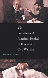 Produktbild: The Boundaries of American Political Culture in the Civil War Era