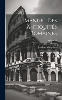 Produktbild: Manuel Des Antiquit&eacute;s Romaines; Volume 19
