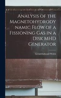 Produktbild: Analysis of the Magnetohydrodynamic Flow of a Fissioning gas in a Disk MHD Generator