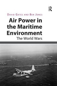 Produktbild: Gates, D: Air Power in the Maritime Environment