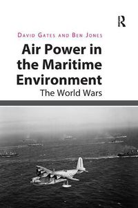 Produktbild: Gates, D: Air Power in the Maritime Environment