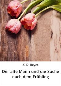 Produktbild: Der alte Mann und die Suche nach dem Fr&uuml;hling
