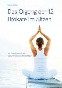 Produktbild: Das Qigong der 12 Brokate im Sitzen