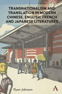 Produktbild: Transnationalism and Translation in Modern Chinese, English, French and Japanese Literatures