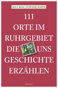 Produktbild: 111 Orte im Ruhrgebiet, die uns Geschichte erz&auml;hlen