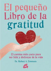 Produktbild: El peque&ntilde;o libro de la gratitud : el camino m&aacute;s corto para ser feliz y disfrutar de la vida