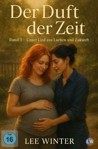 Produktbild: Der Duft der Zeit / Der Duft der Zeit - Band 3 - Unser Lied aus Lachen und Zukunft