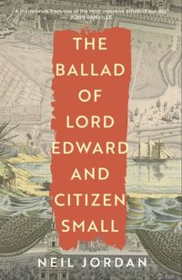 Bild vom Artikel The Ballad of Lord Edward and Citizen Small vom Autor Neil Jordan