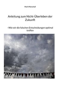 Produktbild: Anleitung zum Nicht-&Uuml;berleben der Zukunft