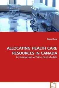 Produktbild: Chafe, R: ALLOCATING HEALTH CARE RESOURCES IN CANADA