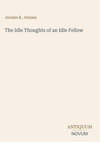Produktbild: The Idle Thoughts of an Idle Fellow